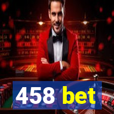 458 bet